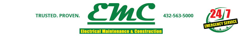 EMC Electrical Maintenance & Construction, Trusted. Proven. 432-563-5000 24/7 Emergency Service
